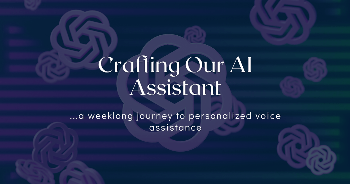 Crafting Our AI Assistant