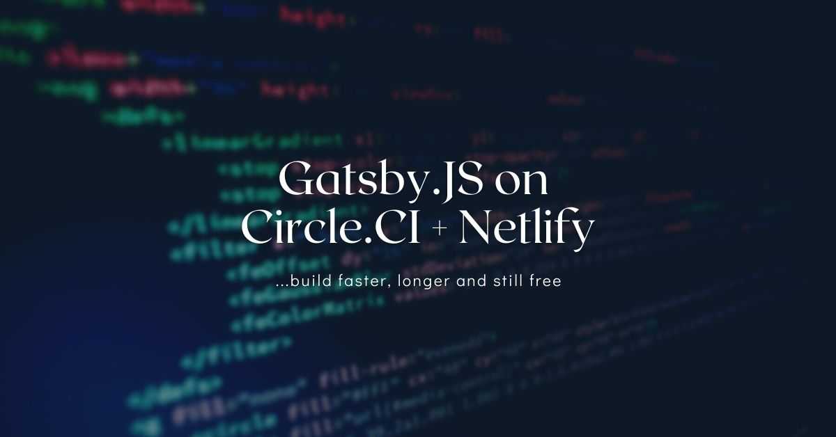 Gatsby.JS on Circle.CI + Netlify
