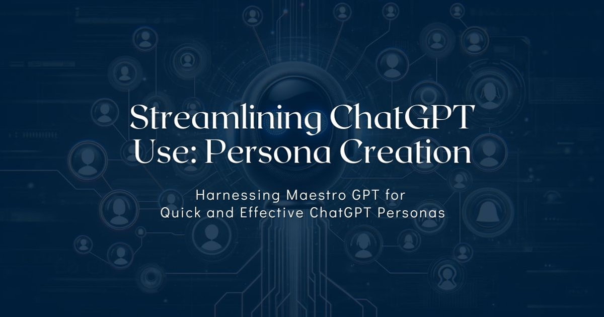 Streamlining ChatGPT Use: Persona Creation