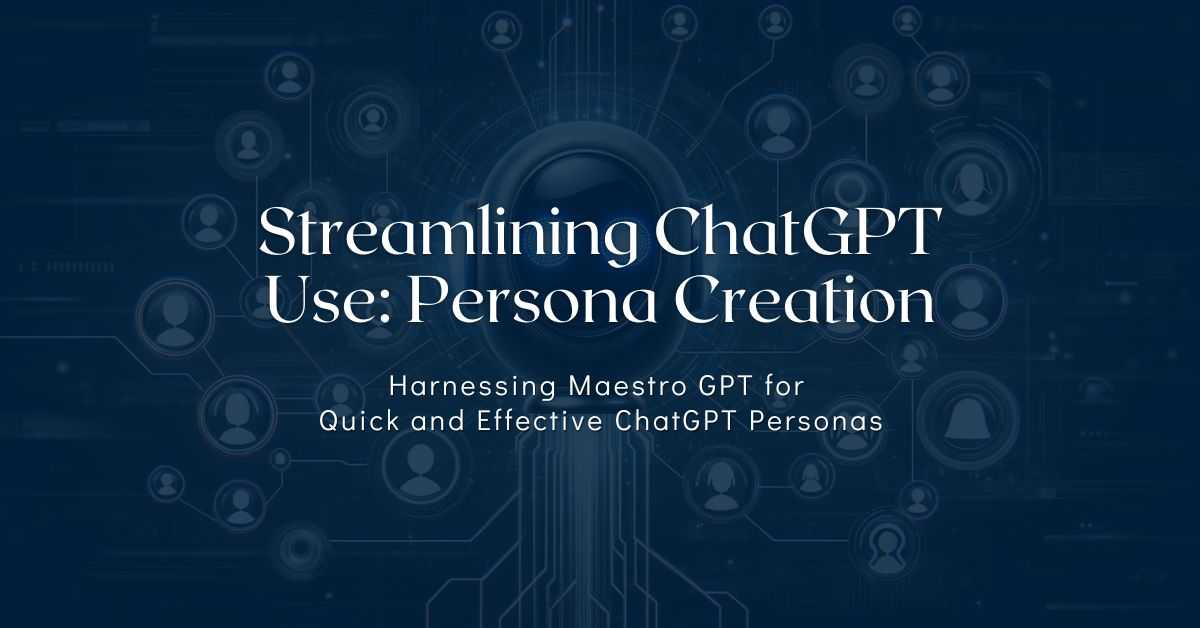 Streamlining ChatGPT Use: Persona Creation
