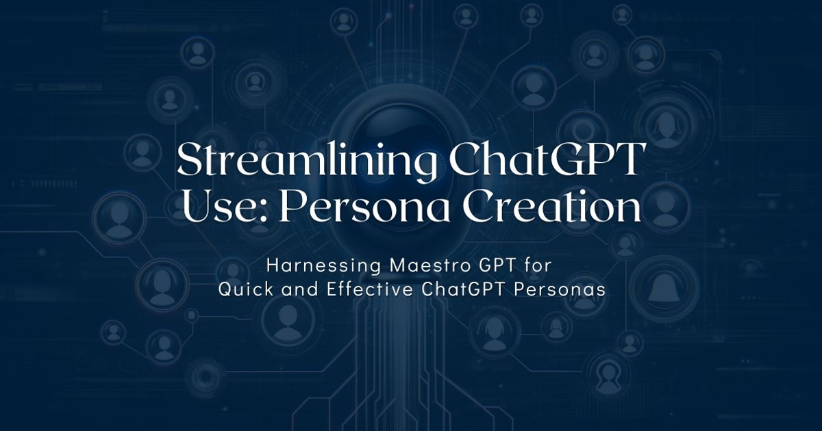 Streamlining ChatGPT Use: Persona Creation
